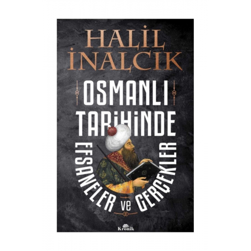 Osmanlı Tarihinde Efsaneler ve Gerçekler Halil İnalcık