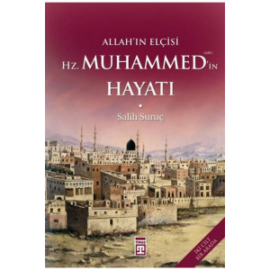 Allah'ın Elçisi Hz. Muhammed (s.a.v.)'in Hayatı (iki Cilt Bir Arada)